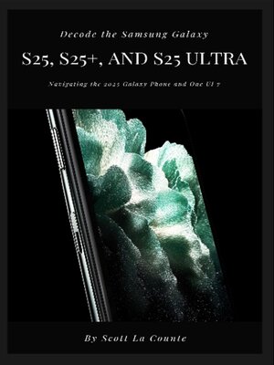 cover image of Decode the Samsung Galaxy S25, S25+, and S25 Ultra